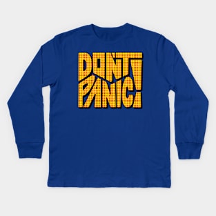 DON'T PANIC! Word Art Kids Long Sleeve T-Shirt